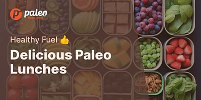 Delicious Paleo Lunches - Healthy Fuel 👍